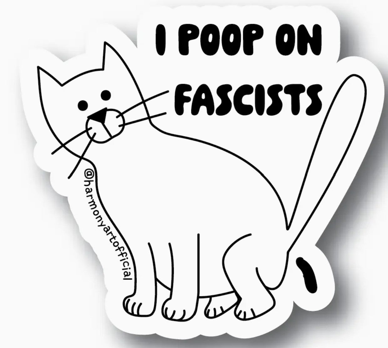 Harmony Art Shop I Poop on Fascists Sticker