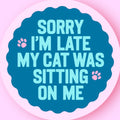 Hissin Kitten My Cat Was Sitting on Me Sticker