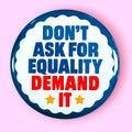 Hissin Kitten Don't Ask for Equality, Demand It Pin