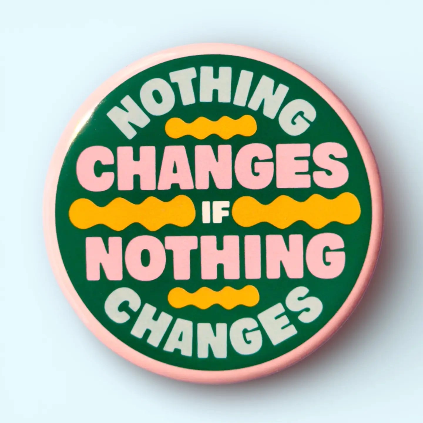 Hissin Kitten Nothing Changes if Nothing Changes Pin