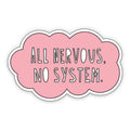 Near Modern Disaster All Nervous, No System Sticker