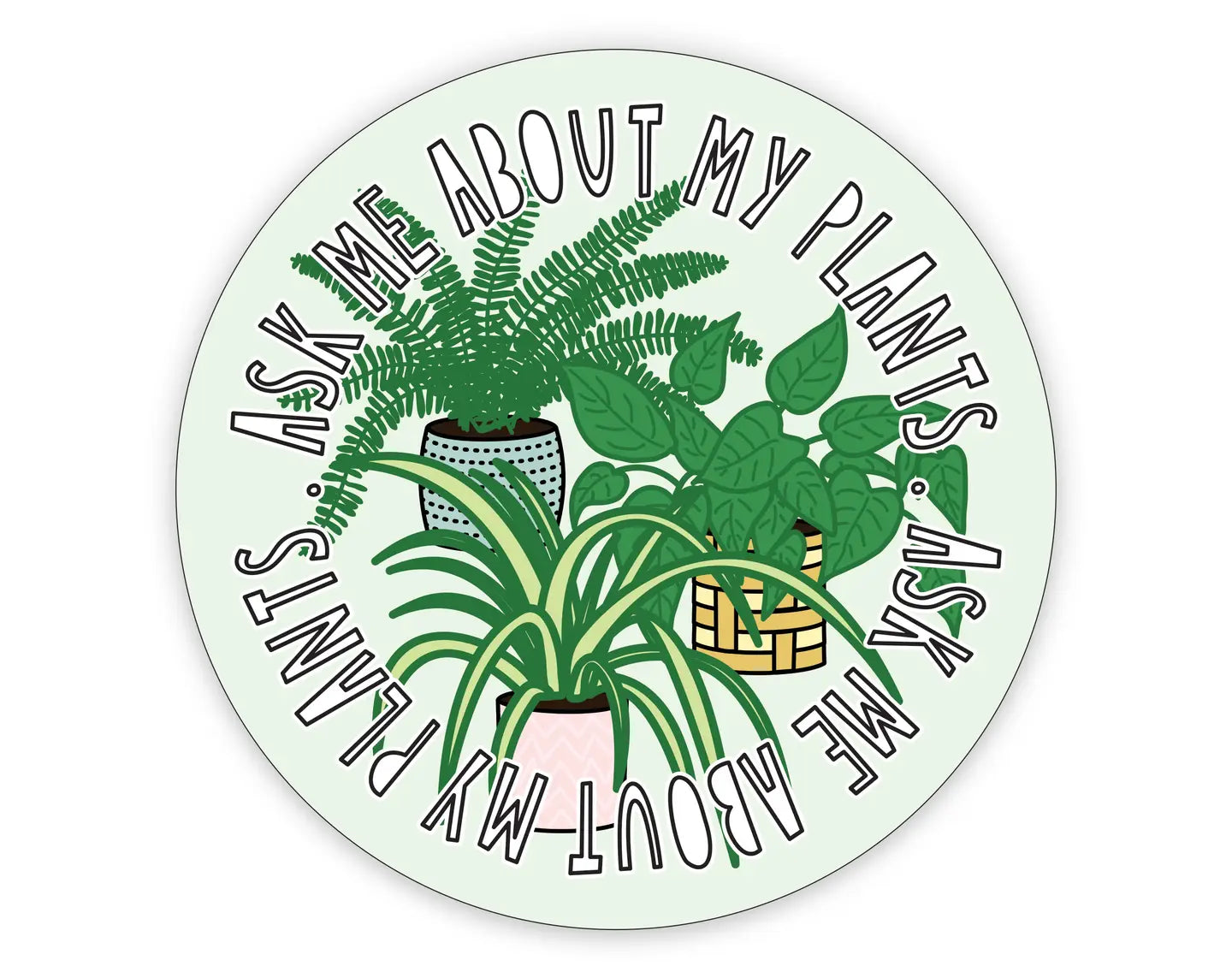 Near Modern Disaster Ask Me About My Plants Sticker