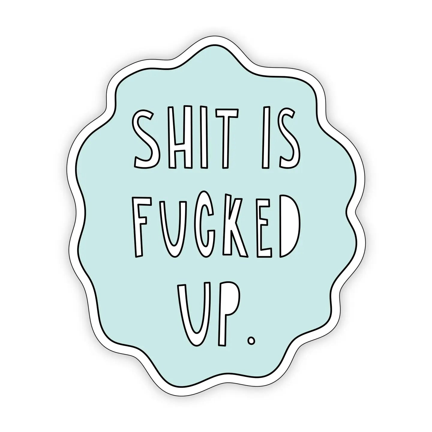 Near Modern Disaster Shit is Fucked Up Sticker