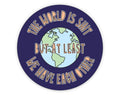 Near Modern Disaster The World is Shit Sticker