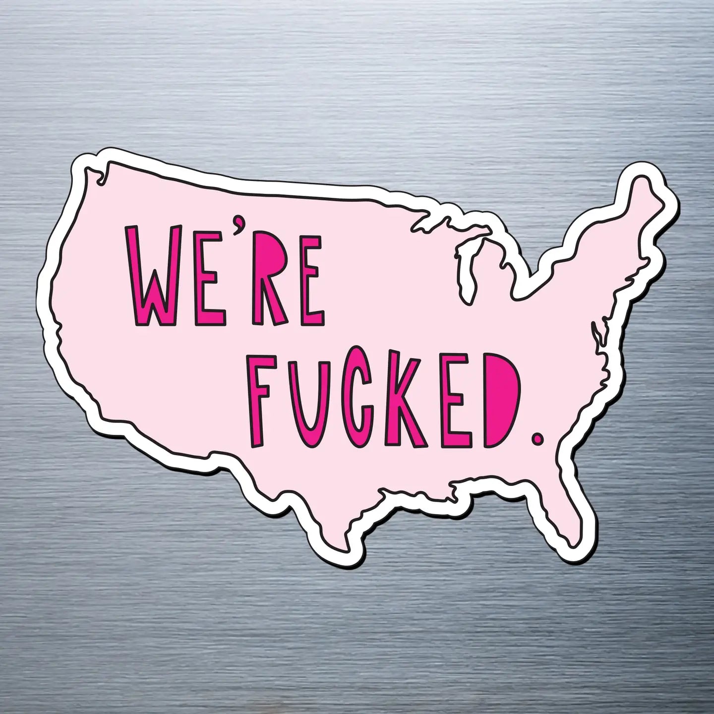Near Modern Disaster We're Fucked Die Cut Fridge Magnet
