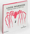 Louise Bourgeois Made Giant Spiders and Wasn't Sorry. - by Fausto Gilberti (Hardcover)
