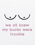 Jones Street Boobs Were Trouble Card
