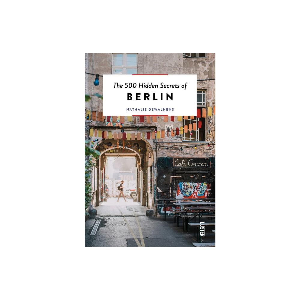 The 500 Hidden Secrets of Berlin