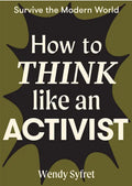 How to Think Like an Activist
