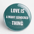 Culture Flock Love is a Many Gendered Thing Button