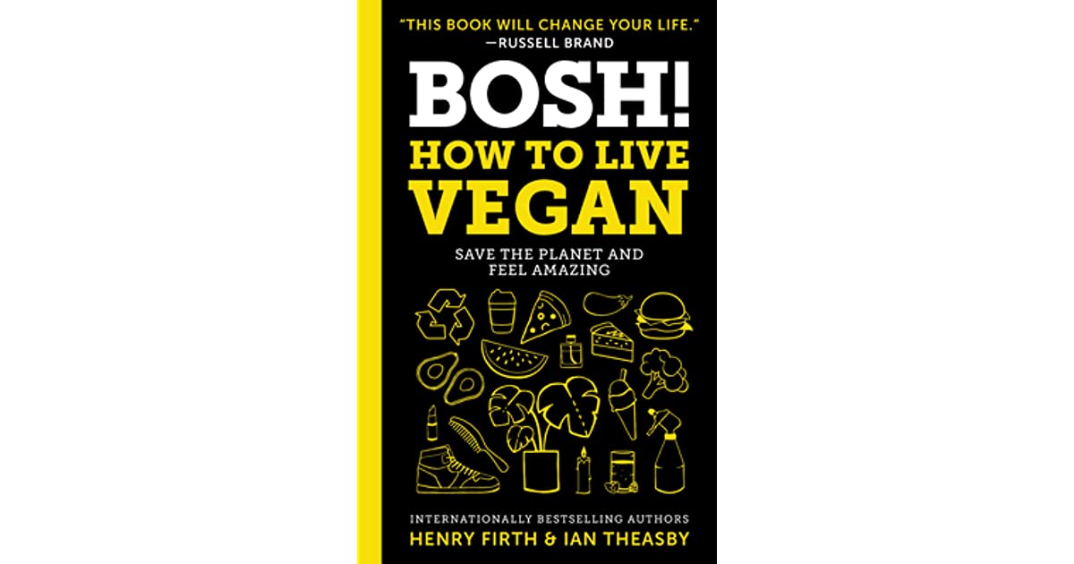 Bosh! How To Live Vegan