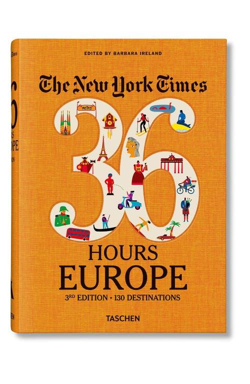 The New York Times 36 Hours. Europe. 3rd Edition