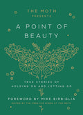 The Moth Presents: A Point of Beauty -Hardcover)