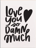 Dahlia Press Love You So Damn Much