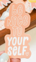Kyn You Believe It Be Nice to Yourself Sticker