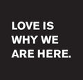 Ladyfingers Letterpress Love is Why We Are Here Sticker