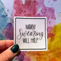 Pushing Whimsy Maybe Swearing Will Help Sticker