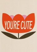 East End You're Cute Card