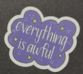 Pushing Whimsy Everything is Awful Sticker