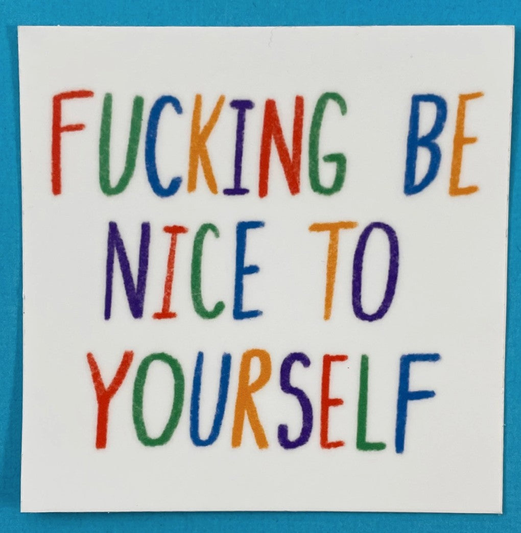Culture Flock Fucking Be Nice to Yourself Sticker
