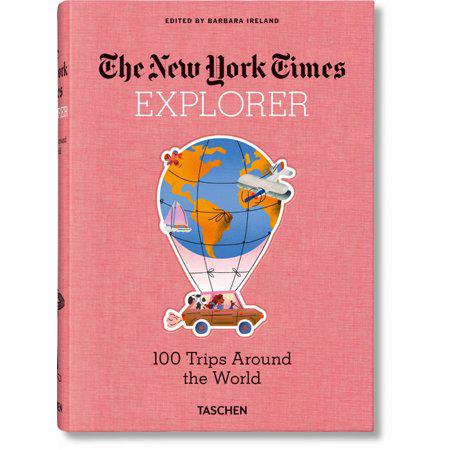 The New York Times Explorer. 100 Trips Around The World