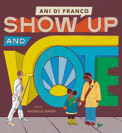 Show Up and Vote - by Ani Difranco