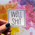 Pushing Whimsy Well Shit Sticker