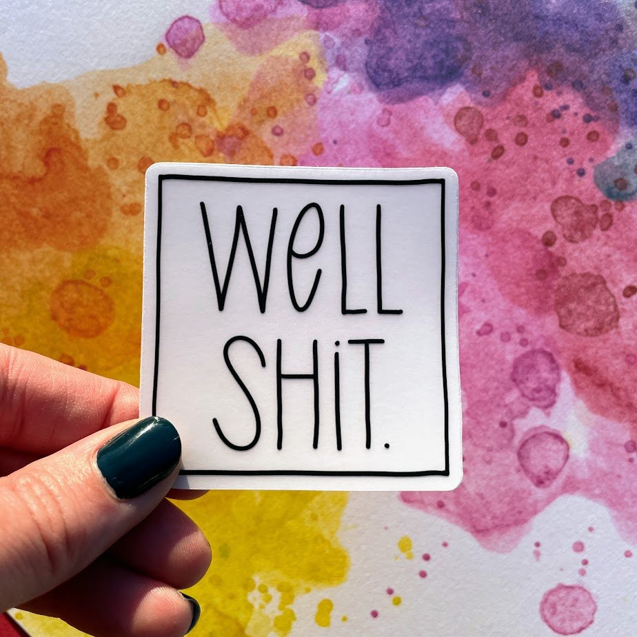 Pushing Whimsy Well Shit Sticker