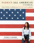 Padma's All American: A Cookbook