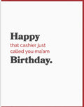 Spacepig Press Cashier Just Called You Ma'am Birthday