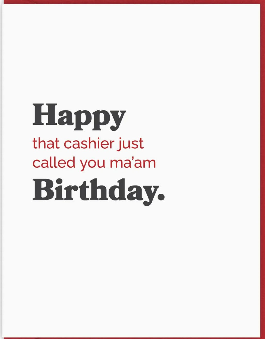 Spacepig Press Cashier Just Called You Ma'am Birthday