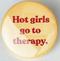 Culture Flock Hot Girls Go To Therapy Pin