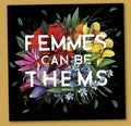 Transpainter Femmes Can Be Thems Sticker