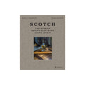 Scotch: The Stories Behind Scotland's Iconic Spirit