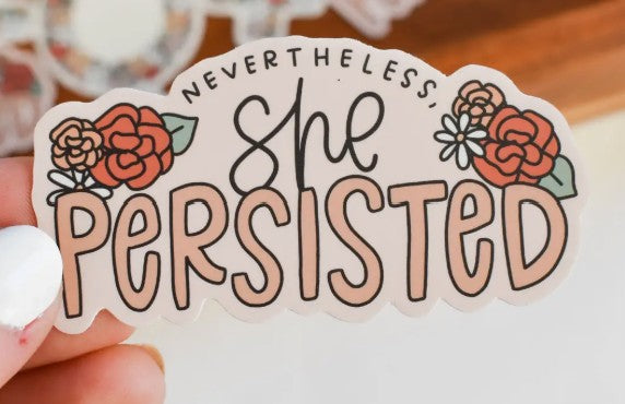 Kyn You Believe It Nevertheless She Persisted Sticker