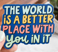 Kyn You Believe It Better With You In It Sticker