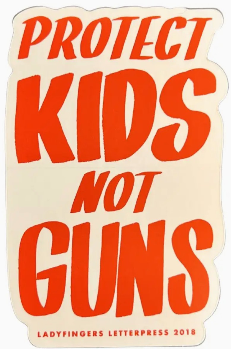 Ladyfingers Letterpress Protect Kids Not Guns Sticker