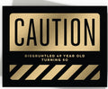 Fine Moments Caution Birthday Card