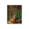 I Am from Here: Stories and Recipes from a Southern Chef