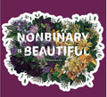 Transpainter Nonbinary is Beautiful Sticker
