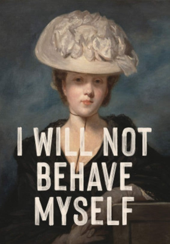 East End I Will Not Behave Myself Card