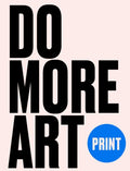 Print: Do More Art